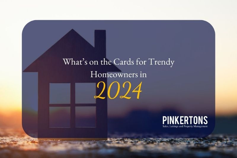 What’s on the Cards for Trendy Homeowners in 2024?